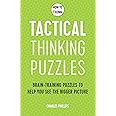 How to Think - Tactical Thinking Puzzles: Brain-training puzzles to help you see the bigger picture