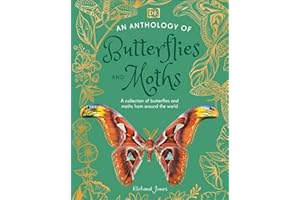 An Anthology of Butterflies and Moths: A Collection of Over 100 of the World's Most Fascinating Moths and Butterflies (DK Children's Anthologies)