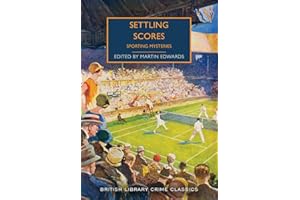 Settling Scores: Sporting Mysteries (British Library Crime Classics)