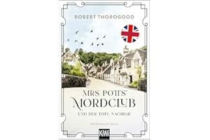 Mrs Potts’ Mordclub und der tote Nachbar: Kriminalroman | "Pflichtlektüre für Miss-Marple-Fans" ORF (Mord ist Potts' Hobby, Band 1)
