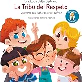 La Tribu del Respeto: Un cuento para luchar contra el bullying (Cuentos infantiles de Luc&iacute;a, mi pediatra)