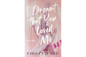 I Dreamt That You Loved Me: A Love Story