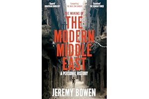 The Making of the Modern Middle East: a fascinating personal account of the region’s complex history, politics, and power games