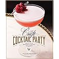 The Craft Cocktail Party: Amazing Drinks for Every Occasion