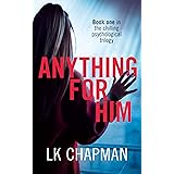 Anything for Him: A chilling psychological thriller (No Escape Book 1)