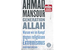Generation Allah. Warum wir im Kampf gegen religiösen Extremismus umdenken müssen