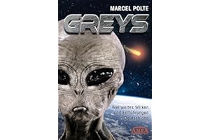 GREYS: Weltweites Wirken und Entführungen in Deutschland: Weltweites Wirken und Entfu¨hrungen in Deutschland