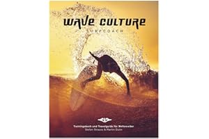 WAVE CULTURE Surfcoach: Trainingsbuch und Travelguide für Wellenreiter