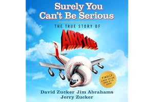 Surely You Can't Be Serious: The True Story of Airplane!