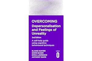 Overcoming Depersonalisation and Feelings of Unreality, 2nd Edition: A self-help guide using cognitive behavioural techniques (Overcoming Books)