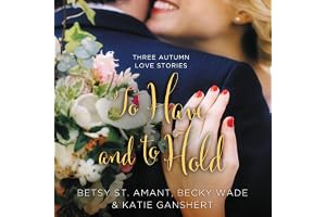To Have and to Hold: Three Autumn Love Stories