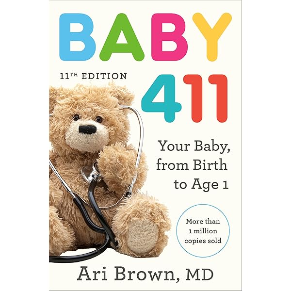 Baby 411: Clear Answers & Smart Advice for Your Baby's First Year