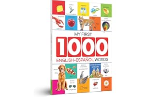 My First 1000 English-Espanol Words: Early Learning Bilingual Picture Book to Learn Alphabet, Numbers, Shapes and Colours, Transport, Birds and ... Parts of the Body and Objects Around Us