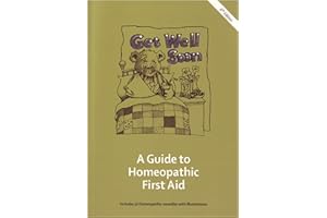Get Well Soon: A Guide to Homeopathic First Aid