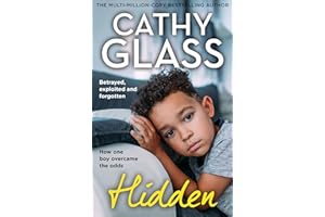 Hidden: Betrayed, Exploited and Forgotten, How One Boy Overcame the Odds – THE MULTI-MILLION-COPY BESTSELLING AUTHOR