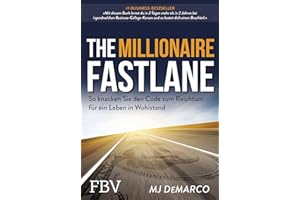 The Millionaire Fastlane: So knacken Sie den Code zum Reichtum für ein Leben in Wohlstand