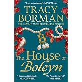 The House of Boleyn: A gripping novel of power, ambition and revenge in the Tudor court, charting the rise and fall of the Bo