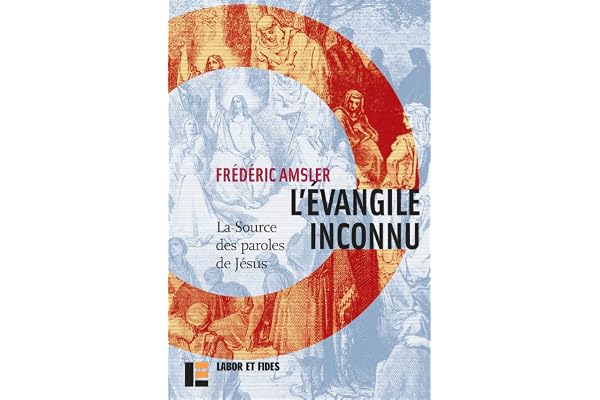 L'Evangile inconnu: La Source des paroles de Jésus