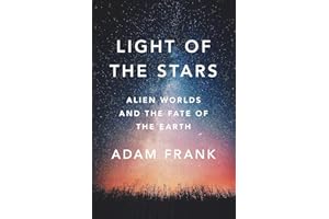 Light of the Stars: Alien Worlds and the Fate of the Earth