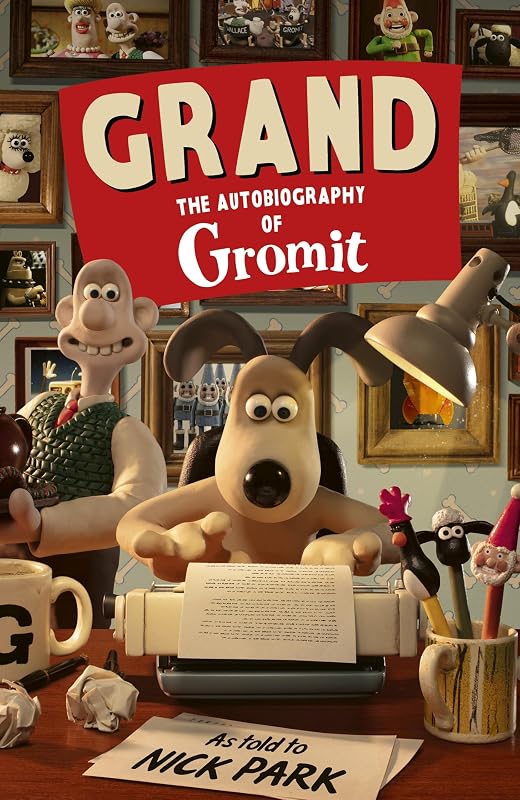 Grand: The Autobiography of Gromit: as told to Nick Park cover