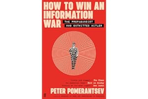 How to Win an Information War: The Propagandist Who Outwitted Hitler