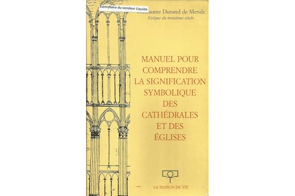 Manuel pour comprendre la signification symbolique des cathédrales et églises