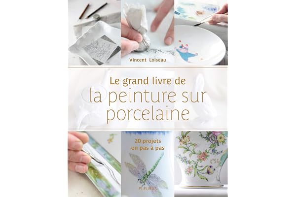 Le grand livre de la peinture sur porcelaine
