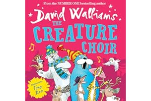 The Creature Choir: An uplifting and funny illustrated children’s picture book from number-one bestelling author David Walliams!
