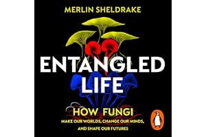 Entangled Life: How Fungi Make Our Worlds, Change Our Minds and Shape Our Futures