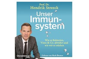 Unser Immunsystem: Wie es Bakterien, Viren & Co. abwehrt und wie wir es stärken