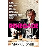Renegade: The Lives and Tales of Mark E. Smith