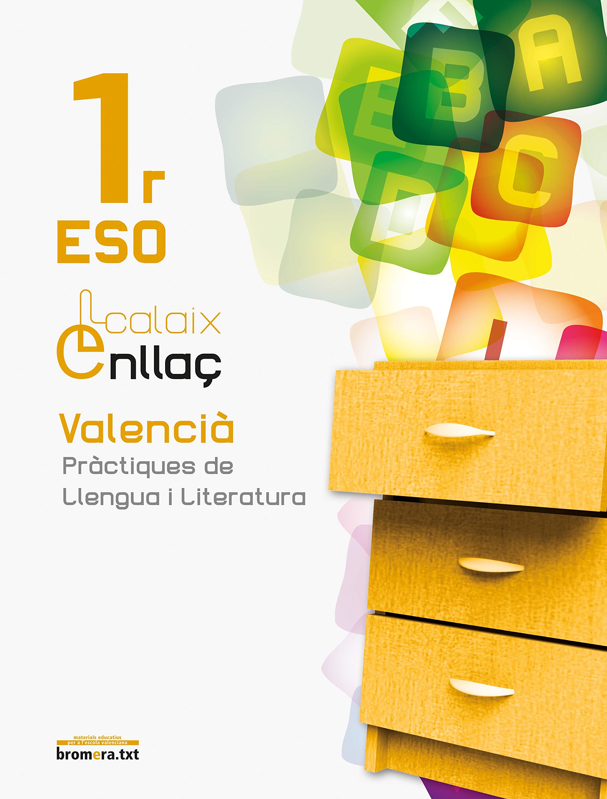 Calaix Enllaç 1: Valencià. Pràctiques de llengua i literatura. 1 ESO : Valencià. Pràctiques de llengua i literatura. 1r ESO