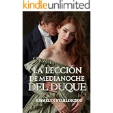 La lecci&oacute;n de medianoche del duque: Una ardiente comedia rom&aacute;ntica de la Regencia donde el amor es la lecci&oacute;n m&aacute;s escandalosa