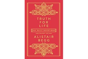 Truth for Life - Volume 2: 365 Daily Devotions (A Gospel-Saturated Gift Devotional for the Entire Year - Includes a Yearly Bible Reading Plan, Durable Cover, and Ribbon Marker)