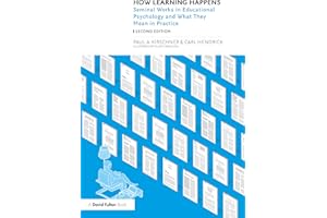 How Learning Happens: Seminal Works in Educational Psychology and What They Mean in Practice