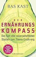 Der Ernährungskompass: Das Fazit aller wissenschaftlichen Studien zum Thema Ernährung