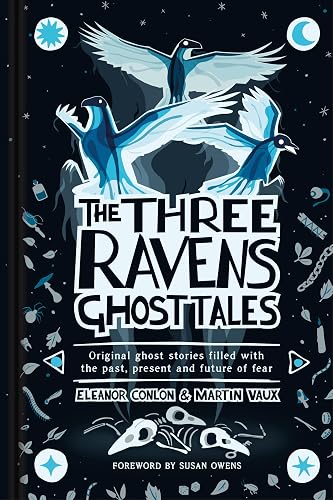 The Three Ravens Ghost Tales: Original ghost stories filled with the past, present and future of fear