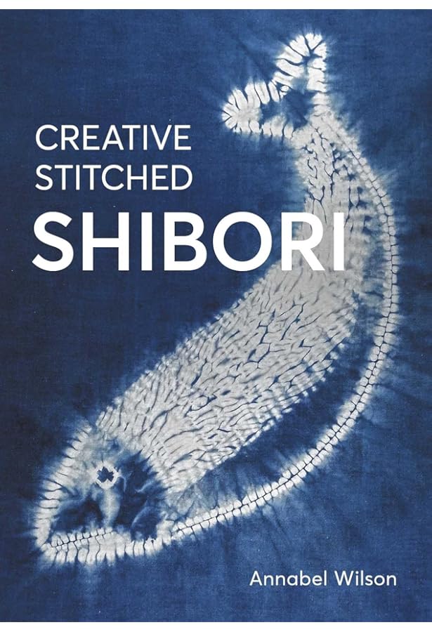 Shibori: The Inventive Art of Japanese Shaped Resist Dyeing