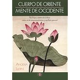 Cuerpo de Oriente, Mente de Occidente: Psicolog&iacute;a y sistema de chakras como v&iacute;a de autoconocimiento y equilibrio personal. (S