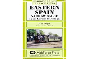 Eastern Spain Narrow Gauge: From Gerona to Malaga