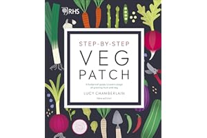 RHS Step-by-Step Veg Patch: A Foolproof Guide to Every Stage of Growing Fruit and Veg