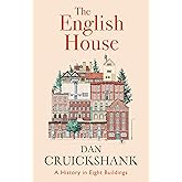 The English House: A History In Eight Buildings - The Sunday Times Bestseller