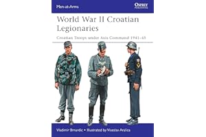 World War II Croatian Legionaries: Croatian Troops under Axis Command 1941–45: 508 (Men-at-Arms)