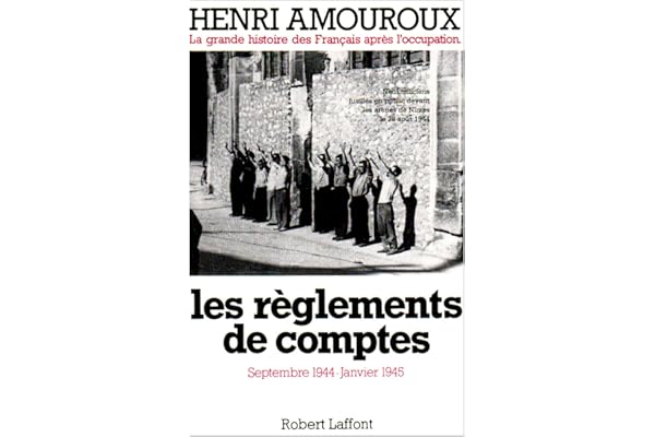 Les règlements de comptes Septembre 1944- Janvier 1945.La grande histoire des Français sous l'Occupation Tome 9