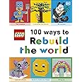 LEGO 100 Ways to Rebuild the World: Get inspired to make the world an awesome place!