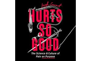 Hurts So Good: The Science and Culture of Pain on Purpose