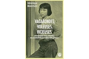 Vagabondes, voleuses, vicieuses: Adolescentes sous contrôle de la libération à la libération sexuelle