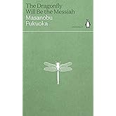 The Dragonfly Will Be the Messiah: Masanobu Fukuoka (Green Ideas)