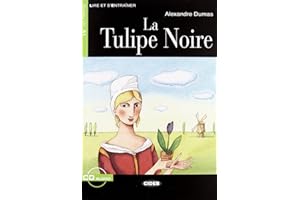 Tulipe Noire. Con File audio scaricabile on line: Grand débutant (Lire et s'entraîner)