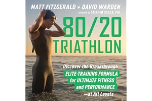 80/20 Triathlon: Discover the Breakthrough Elite-Training Formula for Ultimate Fitness and Performance at All Levels